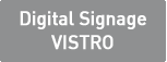 Digital Signage VISTRO